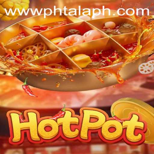 Discover the Thrills of Hotpot and PHTALA